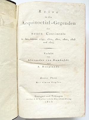 Bild des Verkufers fr Reise in die Aequinoctial-Gegenden des neuen Continents in den Jahren 1799, 1800, 1801, 1802, 1803 u. 1804. Bd. 1. Mit 1 Kupfertafel. zum Verkauf von Treptower Buecherkabinett Inh. Schultz Volha