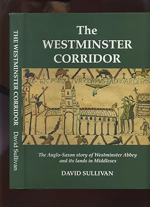 The Westminster Corridor, an Exploration of the Anglo-Saxon History of Westminster Abbey and Its ...