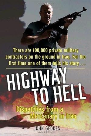 Immagine del venditore per Highway to Hell: Dispatches from a Mercenary in Iraq venduto da WeBuyBooks