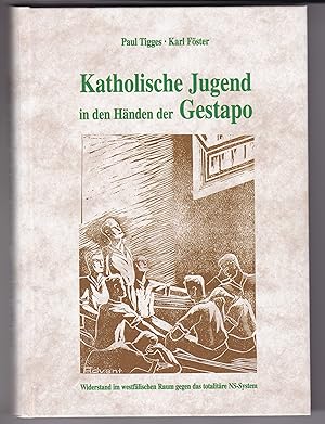 Katholische Jugend in den Händen der Gestapo. Widerstand im westfälischen Raum gegen das totalitä...