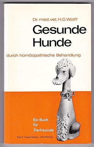 Bild des Verkufers fr Gesunde Hunde durch homopathische Behandlung. Ein Buch fr Tierfreunde. zum Verkauf von GAENSAN Versandantiquariat
