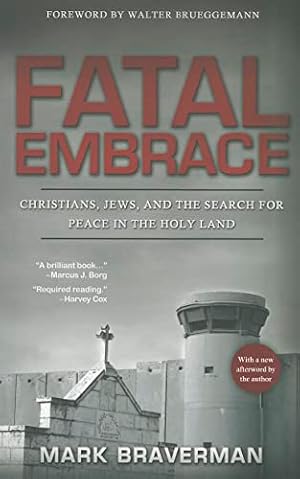 Immagine del venditore per Fatal Embrace: Christians, Jews, and the Search for Peace in the Holy Land venduto da WeBuyBooks