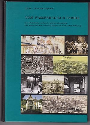 Bild des Verkufers fr Vom Wasserrad zur Fabrik. Zur Wirtschafts-, Industrie- und Sozialgeschichte des Raumes Hemer von den Anfngen bis zum Ersten Weltkrieg. Illustriert ist der Band mit 170, zum Teil bislang unverffentlichten Fotos, Stichen und anderen Abbildungen. zum Verkauf von GAENSAN Versandantiquariat