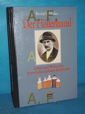 Bild des Verkufers fr Der Hllerhansl : Leben und Wirken des Naturheilers Johann Reinbacher zum Verkauf von Antiquarische Fundgrube e.U.