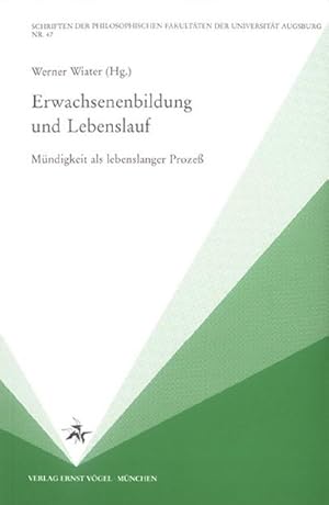 Bild des Verkufers fr Erwachsenenbildung und Lebenslauf: Mndigkeit als lebenslanger Prozess (Schriften der Philosophischen Fakultten der Universitt Augsburg) zum Verkauf von CSG Onlinebuch GMBH