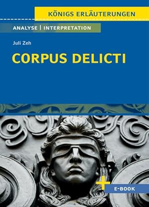 Imagen del vendedor de Corpus Delicti von Juli Zeh - Textanalyse und Interpretation: mit Zusammenfassung, Inhaltsangabe, Charakterisierung, Szenenanalyse, Prfungsaufgaben uvm. (Knigs Erluterungen, Band 317) a la venta por buchlando-buchankauf