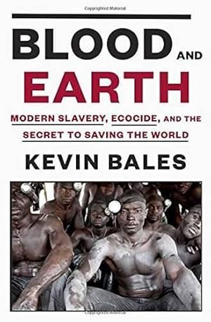 Bild des Verkufers fr Blood and Earth: Modern Slavery, Ecocide, and the Secret to Saving the World zum Verkauf von WeBuyBooks