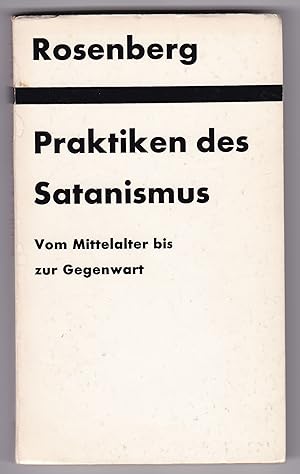 Praktiken des Satanismus. Vom Mittelalter bis zur Gegenwart.