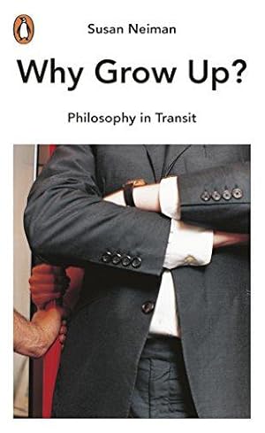 Seller image for Why Grow Up?: Philosophy in Transit for sale by WeBuyBooks 2