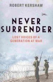 Seller image for Never Surrender: Lost voices of a generation at war for sale by WeBuyBooks 2