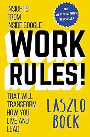 Bild des Verkufers fr Work Rules!: Insights from Inside Google That Will Transform How You Live and Lead zum Verkauf von WeBuyBooks