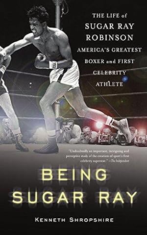 Bild des Verkufers fr Being Sugar Ray: Sugar Ray Robinson, America's Greatest Boxer and First Celebrity Athlete zum Verkauf von WeBuyBooks