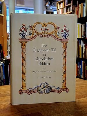 Das Tegernseer Tal in historischen Bildern und Ortsgeschichten der Talgemeinden - Beiträge über L...