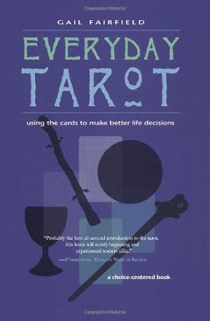 Bild des Verkufers fr Everyday Tarot: Using the Cards to Make Better Life Decisions zum Verkauf von WeBuyBooks