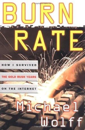 Seller image for Burn Rate: How I Survived the Gold Rush Years on the Internet for sale by WeBuyBooks