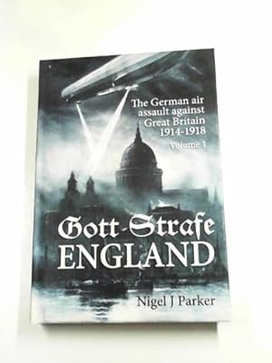 Bild des Verkufers fr Gott Strafe England: the German air assault against Great Britain: 1914-1918: volume 1 zum Verkauf von Cotswold Internet Books