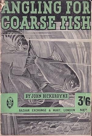 Image du vendeur pour ANGLING FOR COARSE FISH. By John Bickerdyke. Entirely revised by A. Courtney Williams. mis en vente par Coch-y-Bonddu Books Ltd