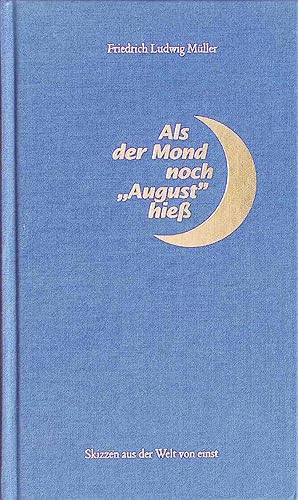 Seller image for Als der Mond noch "August" hie : Skizzen aus der Welt von einst. for sale by books4less (Versandantiquariat Petra Gros GmbH & Co. KG)