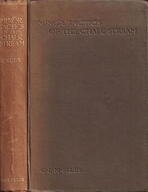 Seller image for MINOR TACTICS OF THE CHALK STREAM AND KINDRED STUDIES. By G.E.M. Skues (Seaforth and Soforth). Second edition. for sale by Coch-y-Bonddu Books Ltd