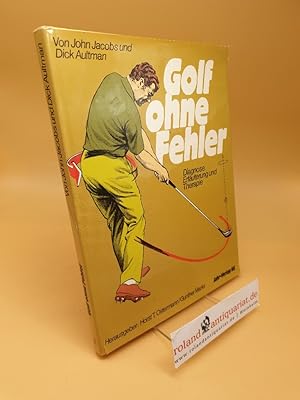 Seller image for Golf ohne Fehler : Diagnose, Erl. u. Therapie ; e. Buch d. Fachmagazins Golf for sale by Roland Antiquariat UG haftungsbeschrnkt