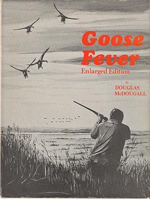 Bild des Verkufers fr GOOSE FEVER: THE DIARIES OF AN AMATEUR WILDFOWLER 1933 - 1975. Enlarged edition. By Douglas McDougall. zum Verkauf von Coch-y-Bonddu Books Ltd