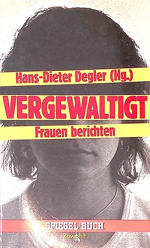 Bild des Verkufers fr Vergewaltigt : Frauen berichten. Spiegel-Buch ; 13 zum Verkauf von books4less (Versandantiquariat Petra Gros GmbH & Co. KG)