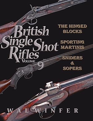 Imagen del vendedor de BRITISH SINGLE SHOT RIFLES. VOLUME 9. THE HINGED BLOCK ACTIONS (MARTINI, SOPER, TRANTER, SWINBURN, HARSTON, SNIDER & OTHERS). By Walt Winfer. a la venta por Coch-y-Bonddu Books Ltd