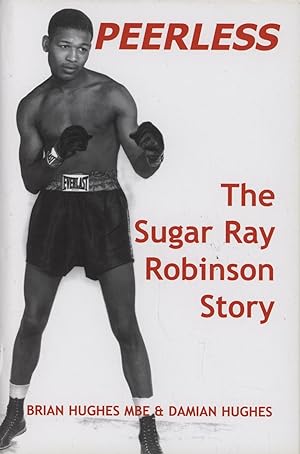 Seller image for PEERLESS - THE LIFE AND TIMES OF SUGAR RAY ROBINSON for sale by Sportspages