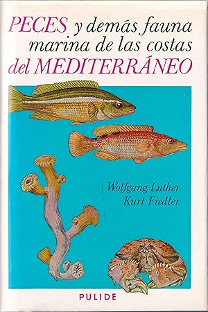 Seller image for PECES Y DEMAS FAUNA MARINA DE LAS COSTAS DEL MEDITERRANEO: MANUAL PARA BIOLOGOS Y AMIGOS DE LA NATUREZA. By Professor Dr Wolfgang Luther and Dr Kurt Fiedler. Translated and extended by Dr Fernando Lozano Cabo. for sale by Coch-y-Bonddu Books Ltd