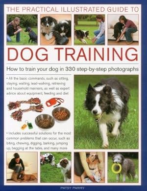 Bild des Verkufers fr The Practical Illustrated Guide to Dog Training zum Verkauf von WeBuyBooks