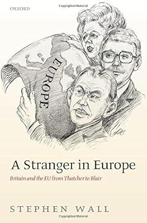 Immagine del venditore per A Stranger in Europe: Britain and the EU from Thatcher to Blair venduto da WeBuyBooks