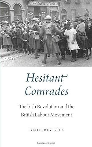 Seller image for Hesitant Comrades: The Irish Revolution and the British Labour Movement for sale by WeBuyBooks