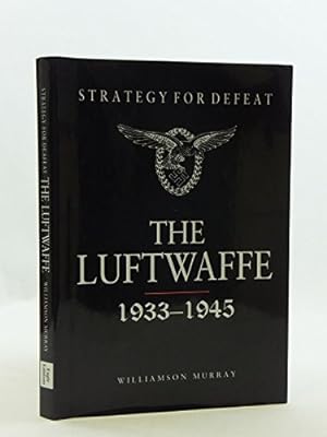 Imagen del vendedor de Strategy for Defeat - The Luftwaffe: 1933 - 1945 a la venta por WeBuyBooks