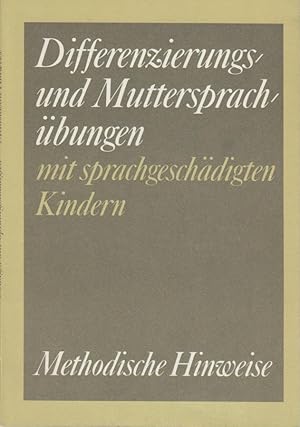 Differenzierungs- und Muttersprachübungen mit sprachgeschädigten Kindern : method. Hinweise u. Üb...