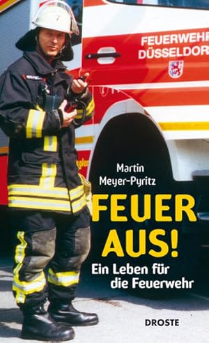 Bild des Verkufers fr Feuer aus! : ein Leben fr die Feuerwehr Martin Meyer-Pyritz zum Verkauf von Bcher bei den 7 Bergen