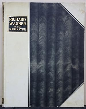 Image du vendeur pour Richard Wagner in der Karikatur. Mit 7 Beilagen und 223 Text-Illustrationen. mis en vente par Antiquariat  Braun