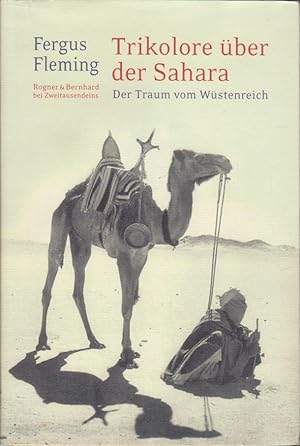 Bild des Verkufers fr Trikolore ber der Sahara : der Traum vom Wstenreich. Fergus Fleming. Aus dem Engl. von Bernd Rullktter zum Verkauf von Bcher bei den 7 Bergen