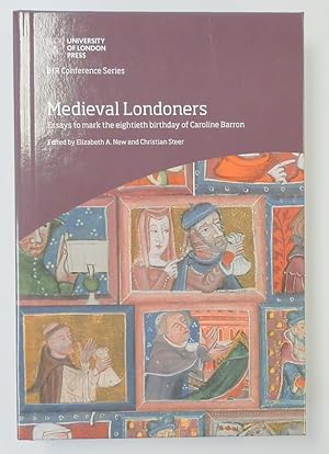 Medieval Londoners: Essays to Mark the Eightieth Birthday of Caroline Barron