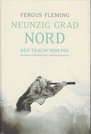 Seller image for Neunzig Grad Nord : der Traum vom Pol. Fergus Fleming. Aus dem Engl. von Michael Hein und Bernd Rullktter for sale by Bcher bei den 7 Bergen