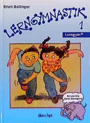 Lerngymnastik Bewegungsübungen für mehr Erfolg in der Schule. Buch 1 in neuer Rechtschreibung