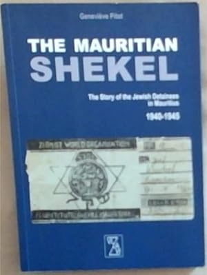 Bild des Verkufers fr The Mauritian Shekel: The Story of the Jewish Detainees in Mauritius, 1940-1945 zum Verkauf von Chapter 1