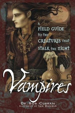 Seller image for Vampires: A Field Guide to the Creatures That Stalk the Night for sale by WeBuyBooks