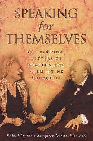 Seller image for Speaking For Themselves: The Personal Letters of Winston and Clementine Churchill: The Private Letters Of Sir Winston And Lady Churchill for sale by WeBuyBooks