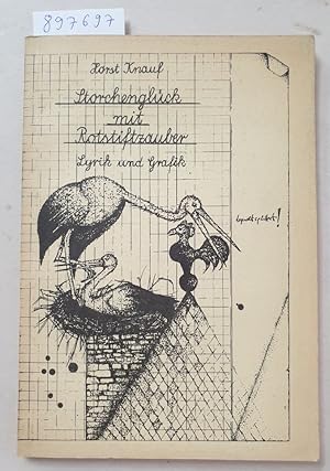 Bild des Verkufers fr Storchenglck mit Rotstiftzauber: Lyrik und Grafik : zum Verkauf von Versand-Antiquariat Konrad von Agris e.K.