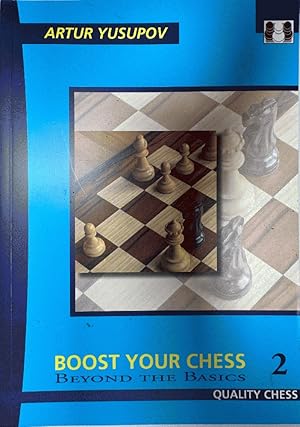 Boost Your Chess 2: Beyond The Basics (Yusupov's Chess School)