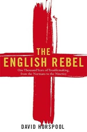 Bild des Verkufers fr The English Rebel: One Thousand Years of Trouble-making from the Normans to the Nineties zum Verkauf von WeBuyBooks