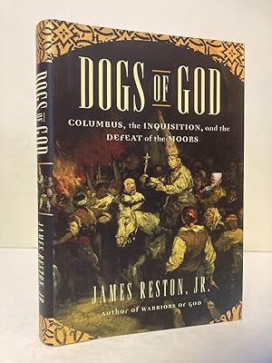 Bild des Verkufers fr Dogs Of God: Columbus, The Inquisition, And The Defeat Of The Moors zum Verkauf von Peninsula Books