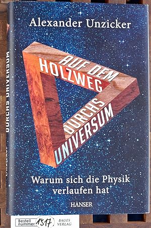 Auf dem Holzweg durchs Universum warum sich die Physik verlaufen hat