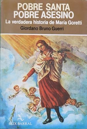 Imagen del vendedor de Pobre santa, pobre asesino: la verdadera historia de Mara Goretti a la venta por Librera Alonso Quijano