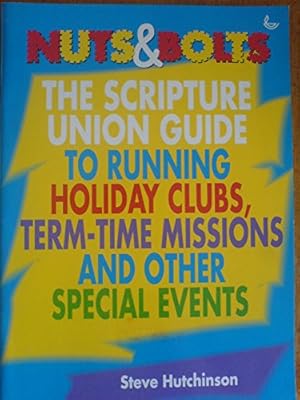 Bild des Verkufers fr Nuts and Bolts: Scripture Union Guide to Running Holiday Clubs, Term-Time Missions and Other Special Events zum Verkauf von WeBuyBooks